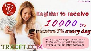 Инвестируйте в официальный сайт TRXCFT, зарегистрируйтесь, чтобы получить 10000TRX, как заработать