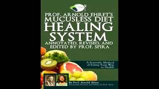 552 ALL 2022 Arnold Ehret's - Mucusless Diet Healing System - Parts 1-6