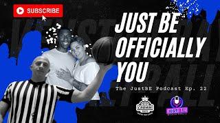 Just Be Officially You Ep. 22 | The JustBE Podcast