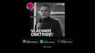 #765 - Владимир Дмитриев: Жизнь в цейтноте, заморочка на эффективность, поиск изысканных проблематик