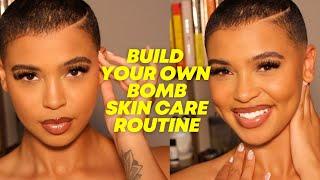 How To Build Your Own Skin Care Routine | Black Skin Care Regimen | Dry , Oily , Acne , Combo Mature