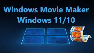 Оригинальный Windows Movie Maker для Windows 11/10 - Как скачать бесплатно