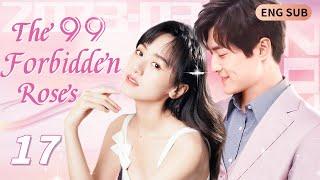 【ENG SUB】The 99 Forbidden Roses 17(Tong Mengshi, Yuan Bingyan) ❣️ Chinese Drama