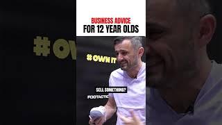 Business advice for 12 year olds #shorts #garyvee